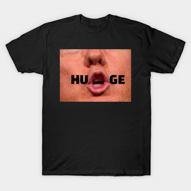 Funny Donald Trump Saying HUGE Facemask Political Humor T-Shirt by gillys